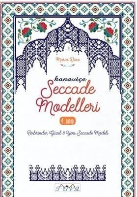 Kanaviçe Seccade Modelleri 4. Kitap; Birbirinden Güzel 8 Yeni Seccade Modeli