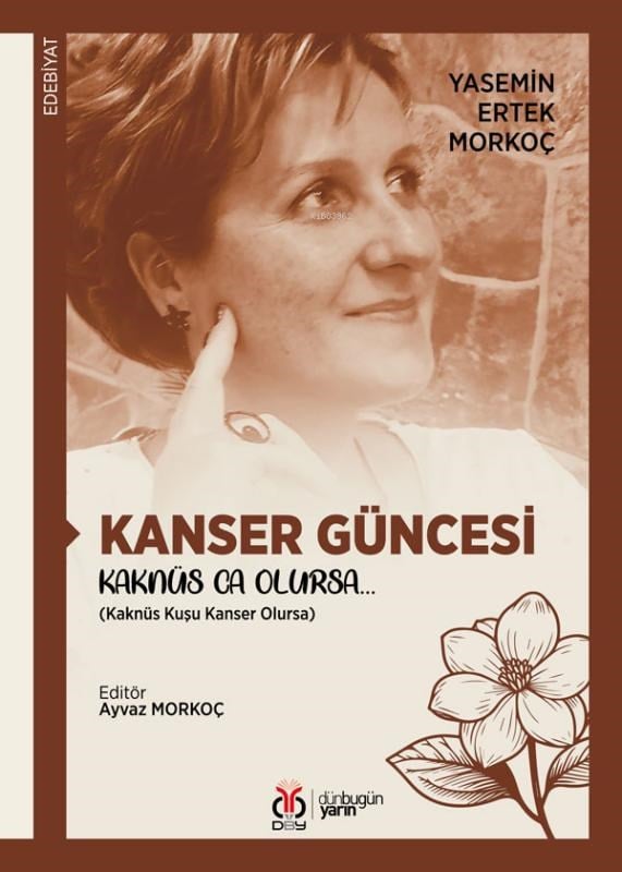 Kanser Güncesi  Kaknüs Ca Olursa… ;Kaknüs Kuşu Kanser Olursa