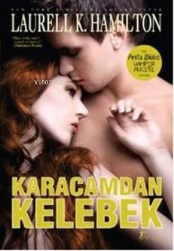 Karacamdan Kelebek; Bir Anita Blake Vampir Avcısı Romanı