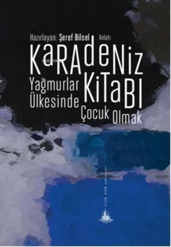 Karadeniz Kitabı; Yağmurlar Ülkesinde Çocuk Olmak