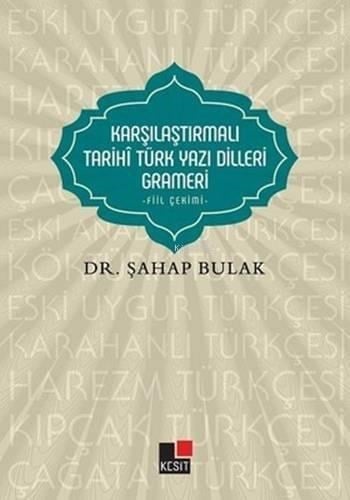 Karşılaştırmalı Tarihî Türk Yazı Dilleri Grameri; - Fiil Çekimi -