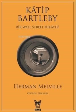 Katip Bartleby Bir Wall Street Hikayesi