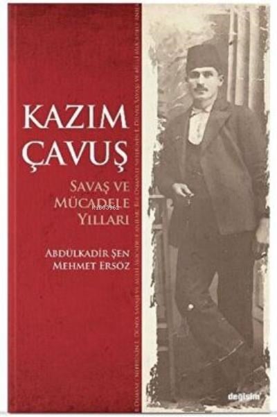 Kazım Çavuş Savaş ve Mücadele Yılları