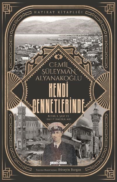 Kendi Cennetlerinde;Beyrut, Şam ve Halep Hatıraları