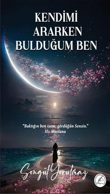 Kendimi Ararken Bulduğum Ben