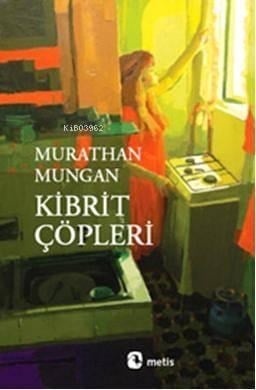 Kibrit Çöpleri; takribi ve vasati kıpkısa öyküler