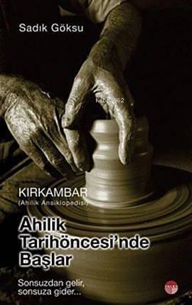 Kırkambar| Ahilik tarih Öncesinde Başlar