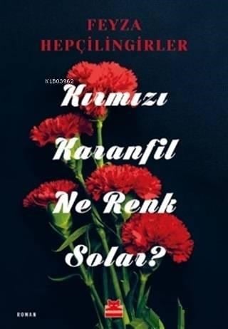 Kırmızı Karanfil Ne Renk Solar?