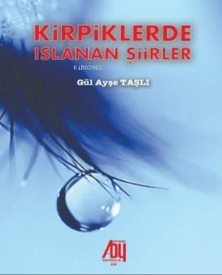 Kirpiklerde Islanan Şiirler