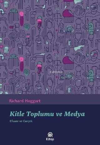 Kitle Toplumu ve Medya;Efsane ve Gerçek