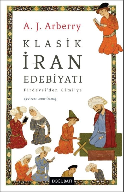 Klasik İran Edebiyatı;Firdevsî’den Câmî’ye