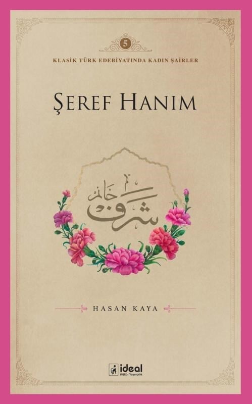 Klasik Türk Edebiyatında Kadın Şairler 5  ;Şeref Hanım