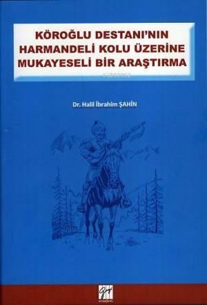 Köroğlu Destanının Harmandeli Kolu Üzerine Mukayeseli Bir Araştırma