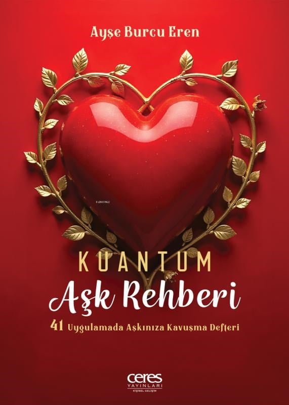 Kuantum Aşk Rehberi;41 Uygulamada Aşkınıza Kavuşma Rehberi