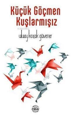 Küçük Göçmen Kuşlarmışız