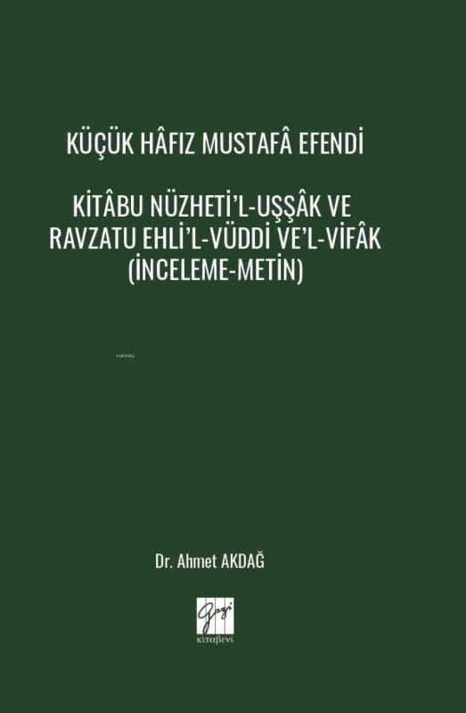 Küçük Hâfız Mustafâ Efendi Kitâbu Nüzheti’l-Uşşâk Ve Ravzatu Ehli’l-Vüddi Ve’l-Vifâk