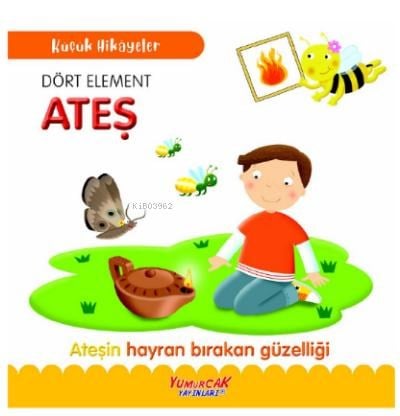 Küçük Hikâyeler Dört Element ATEŞ
