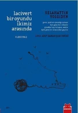 Lacivert Bir Oyundu İkimiz Arasında; 2011 Arif Damar Şiir Ödülü