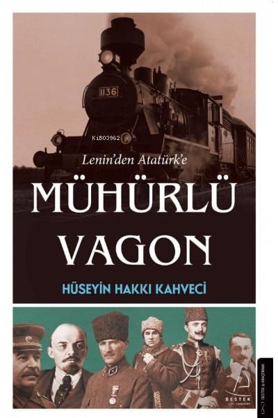 Lenin’den Atatürk’e Mühürlü Vagon