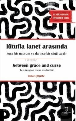 Lütufla Lanet Arasında Koca Bir Uçurum ya da İnce Bir Çizgi Vardır