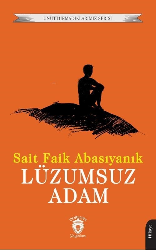 Lüzumsuz Adam;Unutturmadıklarımız Serisi