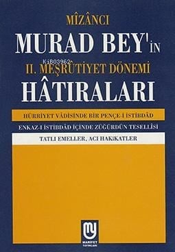 Mîzâncı Murad Bey'in II. Meşrûtiyet Dönemi Hatıraları