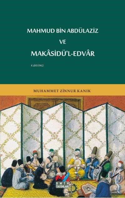 MAHMUD BİN ABDÜLAZİZ VE MAKÂSİDÜ'L-EDVÂR