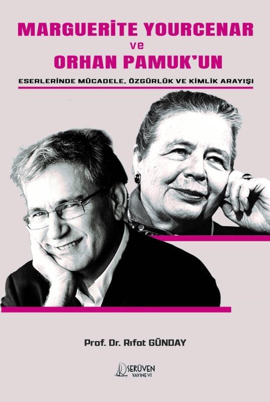 Marguerite Yourcenar ve Orhan Pamuk’un Eserlerinde Mücadele, Özgürlük ve Kimlik Arayışı