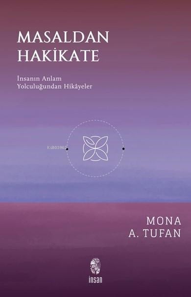 Masaldan Hakikate;İnsanın Anlam Yolculuğundan Hikâyeler
