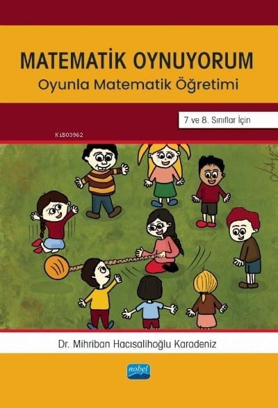 Matematik Oynuyorum;Oyunla Matematik Öğretimi 7 ve 8. Sınıflar İçin