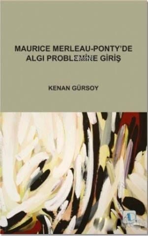 Maurice Merleau - Ponty'de Algı Problemine Giriş