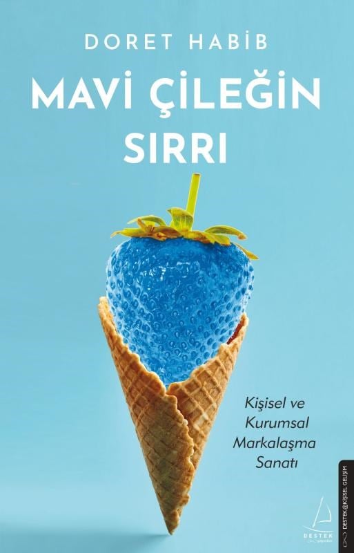 Mavi Çileğin Sırrı;Kişisel Kurum Ve Markalaşma Sanatı