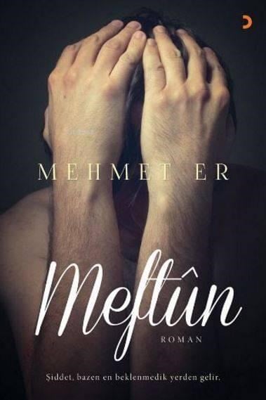 Meftun; Şiddet, bazen en beklenmedik yerden gelir.