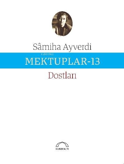 Mektuplar-13 ; Dostları