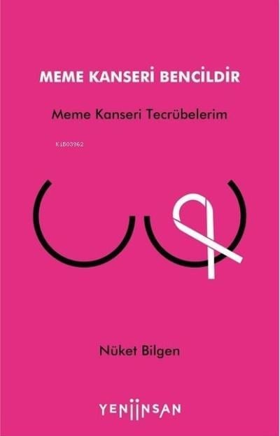 Meme Kanseri Bencildir;Meme Kanseri Tecrübelerim
