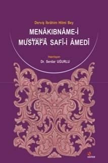 Menâkıbnâme-i Mustafâ Safî-i Âmedî; Derviş İbrâhim Hilmi Bey
