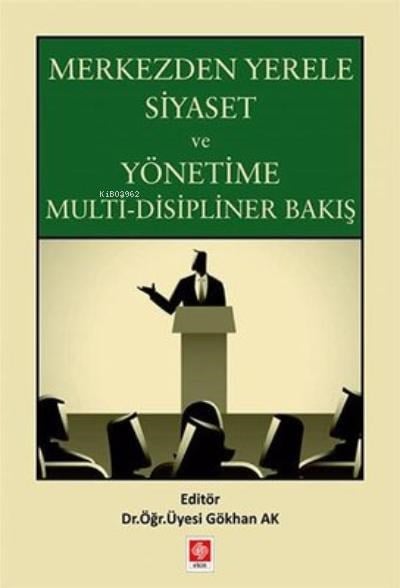 Merkezden Yerele Siyaset ;Yönetime Multi-Disipliner Bakış