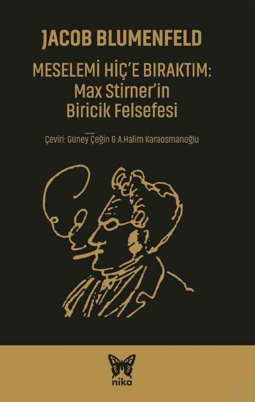 Meselemi Hiç'e Bıraktım: Max Stirner’in Biricik Felsefesi