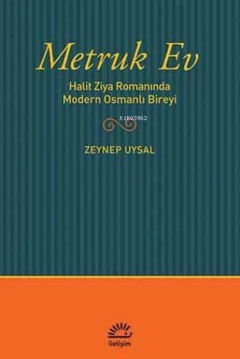 Metruk Ev; Halit Ziya Romanında Modern Osmanlı Bireyi