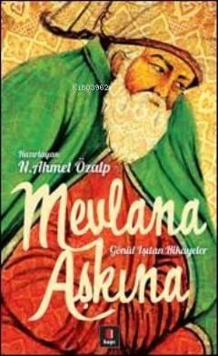Mevlana Aşkına; Gönül Işıtan Hikâyeler
