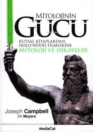 Mitolojinin Gücü; kutsal Kitaplardan Hollywood Filmlerine Mitoloji ve Hikayeler