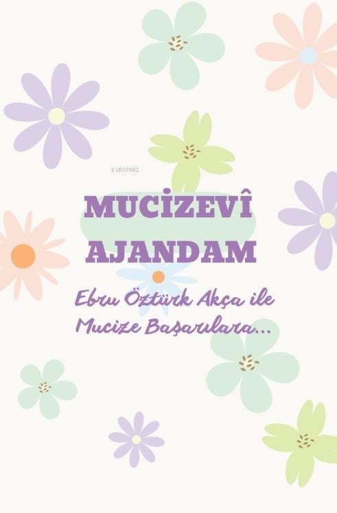 Mucizevi Ajandam;Ebru Öztürk Akça ile Mucize Başarılara