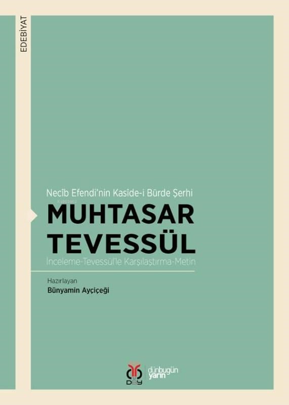 Muhtasar Tevessül / Necîb Efendi'nin Kasîde-i Bürde Şerhi; İnceleme-Tevessül'le Karşılaştırma-Metin