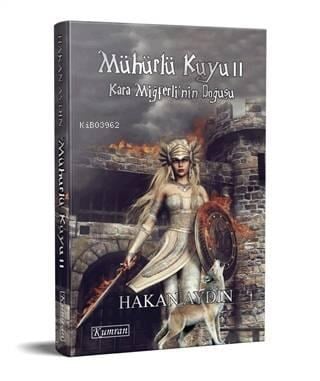 Mühürlü Kuyu 2 - Kara Miğferli'nin Doğuşu