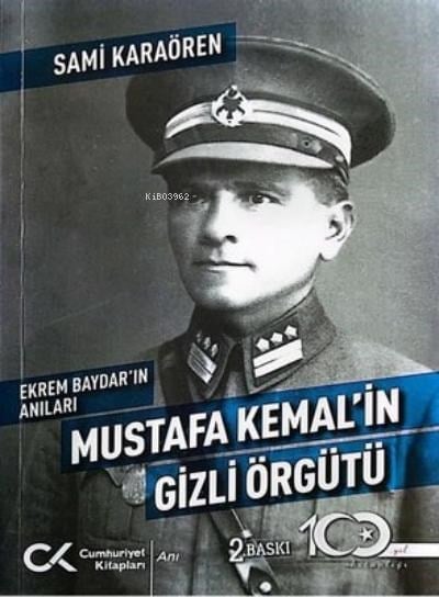 Mustafa Kemal'in Gizli Örgütü - Ekrem Baydar'ın Anıları