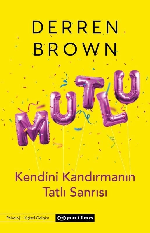 Mutlu; Kendini Kandırmanın Tatlı Sanrısı