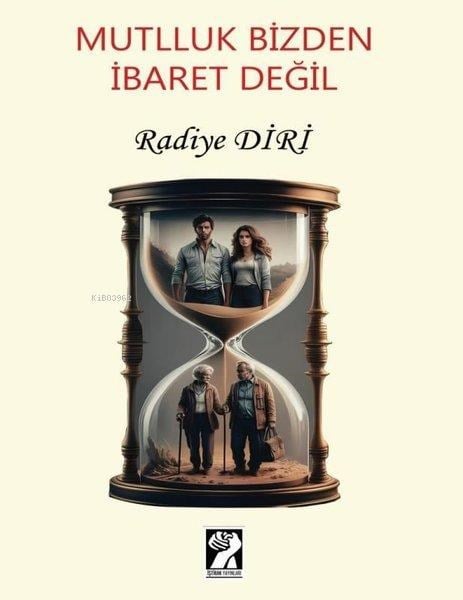 Mutluluk Bizden İbaret Değil