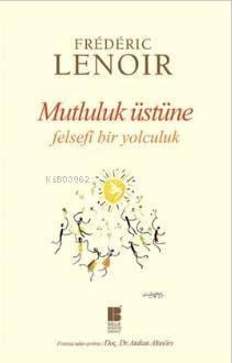 Mutluluk Üstüne Felsefi Bir Yolculuk