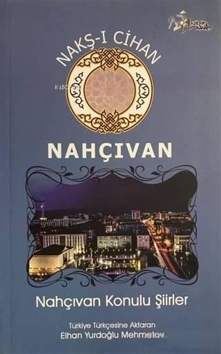 Nakş-i Cihan - Nahçıvan; Nahçıvan Konulu Şiirler