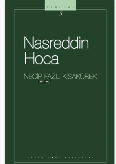 Nasreddin Hoca : 105 - Necip Fazıl Bütün Eserleri İzahlı Fıkralar - Gülebilsek;- Necip Fazıl Bütün Eserleri İzahlı Fıkralar - Gülebilsek